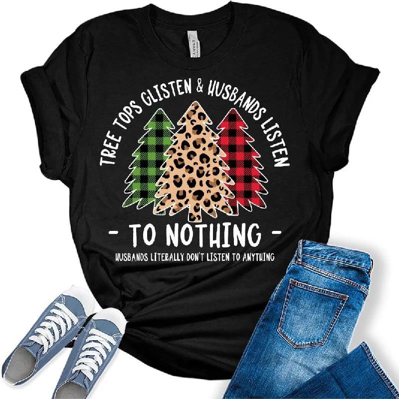 Tree Tops Glisten & Husbands Listen To Nothing  Womens Christmas T-Shirt Cotton Fabric Linen Fabric Terry Fabric