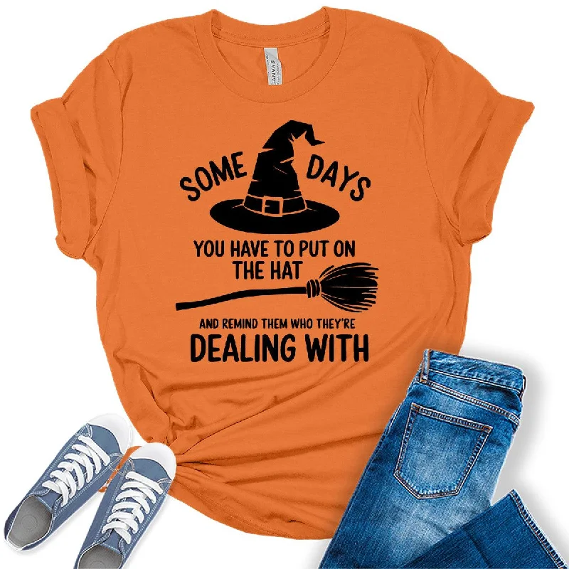 Women's Some Days Dealing With Witch Hat Graphic Tees Iron Safe Non-Iron Wrinkle Free